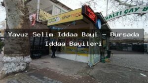 yavuz-selim-iddaa-bayi-bursada-iddaa-bayileri