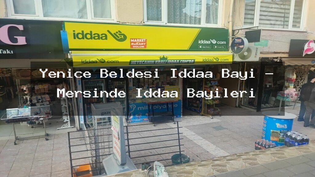 yenice-beldesi-iddaa-bayi-mersinde-iddaa-bayileri