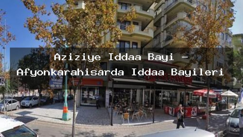 aziziye-iddaa-bayi-afyonkarahisarda-iddaa-bayileri