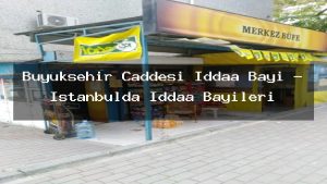 buyuksehir-caddesi-iddaa-bayi-istanbulda-iddaa-bayileri