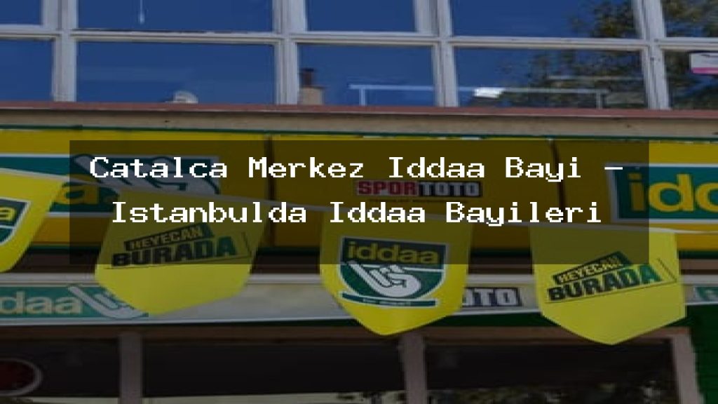 catalca-merkez-iddaa-bayi-istanbulda-iddaa-bayileri