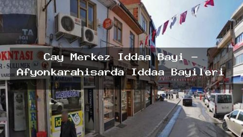 cay-merkez-iddaa-bayi-afyonkarahisarda-iddaa-bayileri