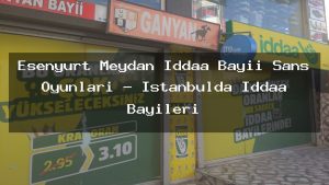 esenyurt-meydan-iddaa-bayii-sans-oyunlari-istanbulda-iddaa-bayileri