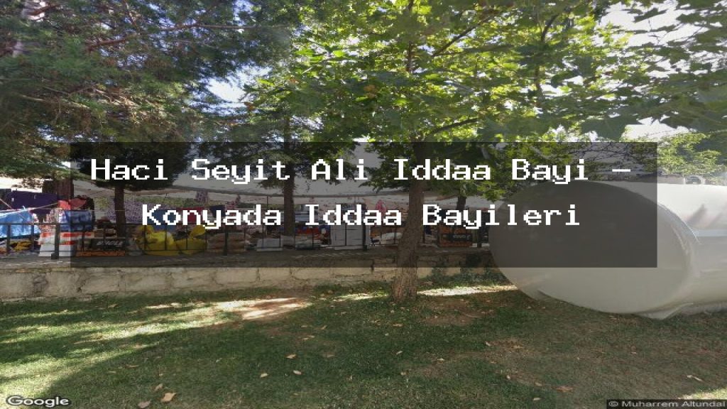 haci-seyit-ali-iddaa-bayi-konyada-iddaa-bayileri