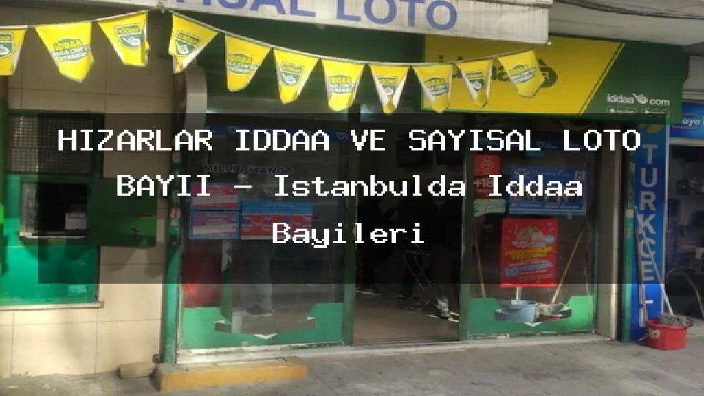 hizarlar-iddaa-ve-sayisal-loto-bayii-istanbulda-iddaa-bayileri