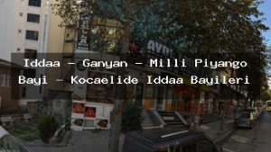 iddaa-ganyan-milli-piyango-bayi-kocaelide-iddaa-bayileri