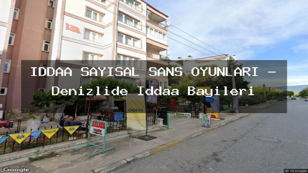 iddaa-sayisal-sans-oyunlari-denizlide-iddaa-bayileri
