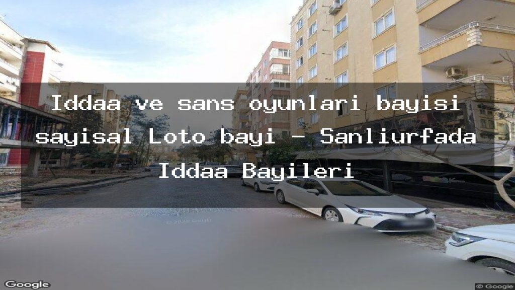 iddaa-ve-sans-oyunlari-bayisi-sayisal-loto-bayi-sanliurfada-iddaa-bayileri
