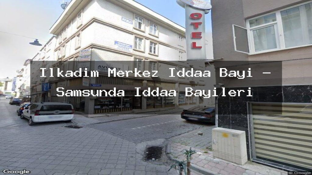 ilkadim-merkez-iddaa-bayi-samsunda-iddaa-bayileri