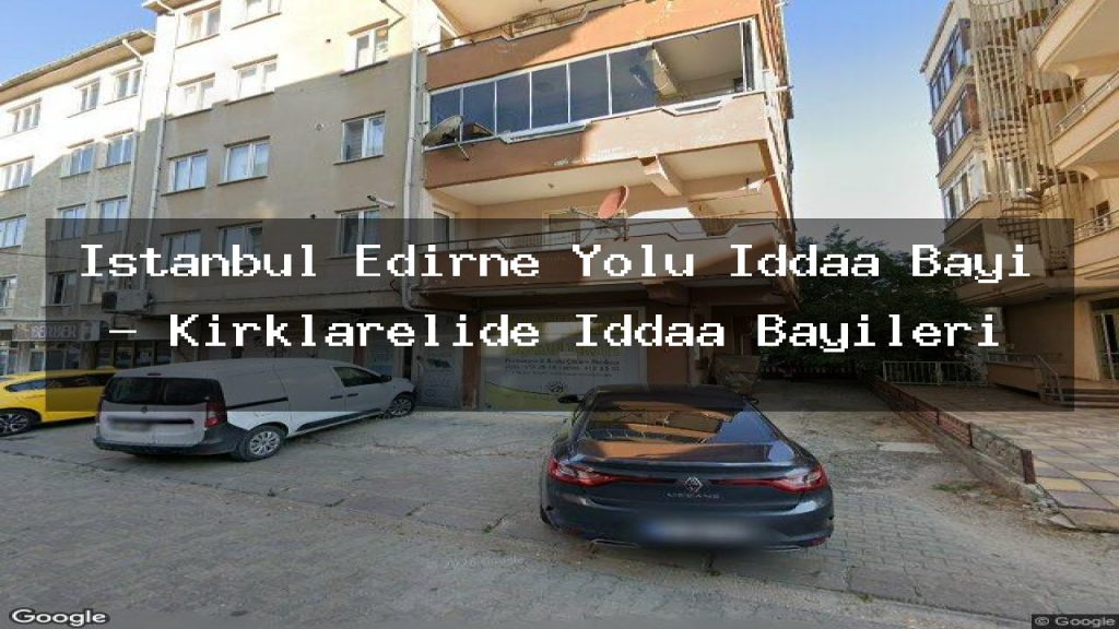 istanbul-edirne-yolu-iddaa-bayi-kirklarelide-iddaa-bayileri