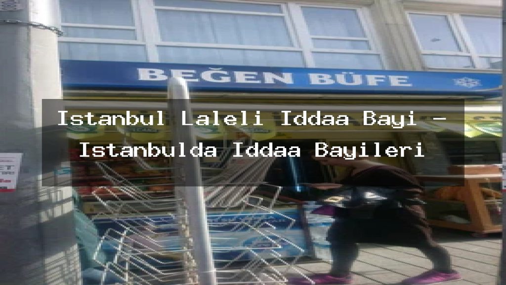 istanbul-laleli-iddaa-bayi-istanbulda-iddaa-bayileri