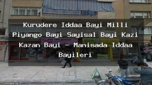 kurudere-iddaa-bayi-milli-piyango-bayi-sayisal-bayi-kazi-kazan-bayi-manisada-iddaa-bayileri