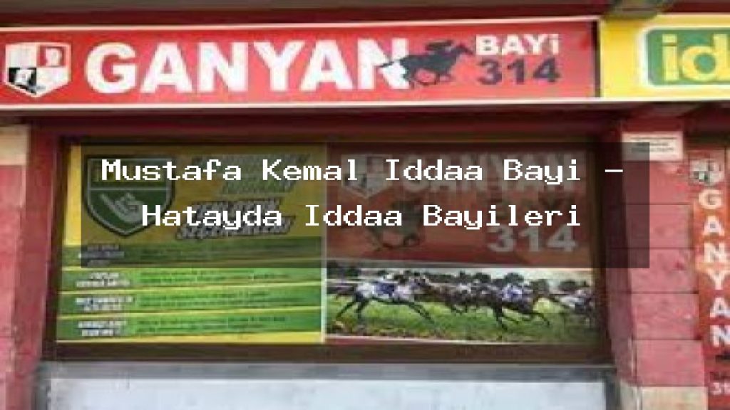 mustafa-kemal-iddaa-bayi-hatayda-iddaa-bayileri