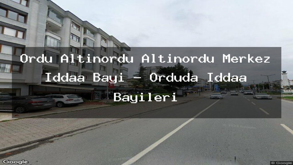 ordu-altinordu-altinordu-merkez-iddaa-bayi-orduda-iddaa-bayileri