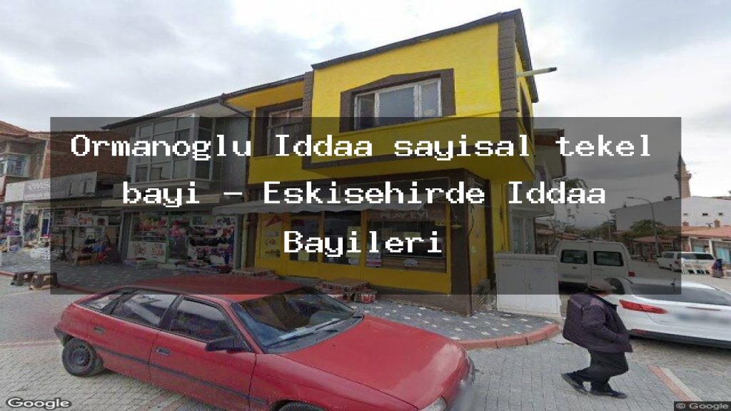 ormanoglu-iddaa-sayisal-tekel-bayi-eskisehirde-iddaa-bayileri