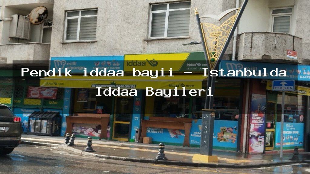 pendik-iddaa-bayii-istanbulda-iddaa-bayileri