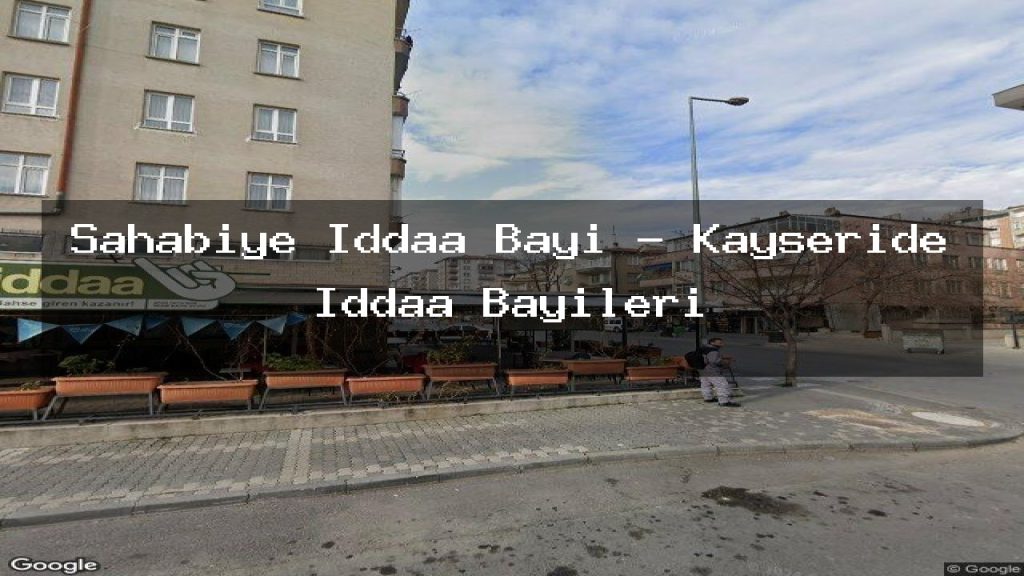 sahabiye-iddaa-bayi-kayseride-iddaa-bayileri