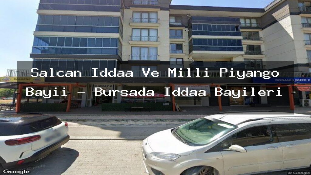 salcan-iddaa-ve-milli-piyango-bayii-bursada-iddaa-bayileri