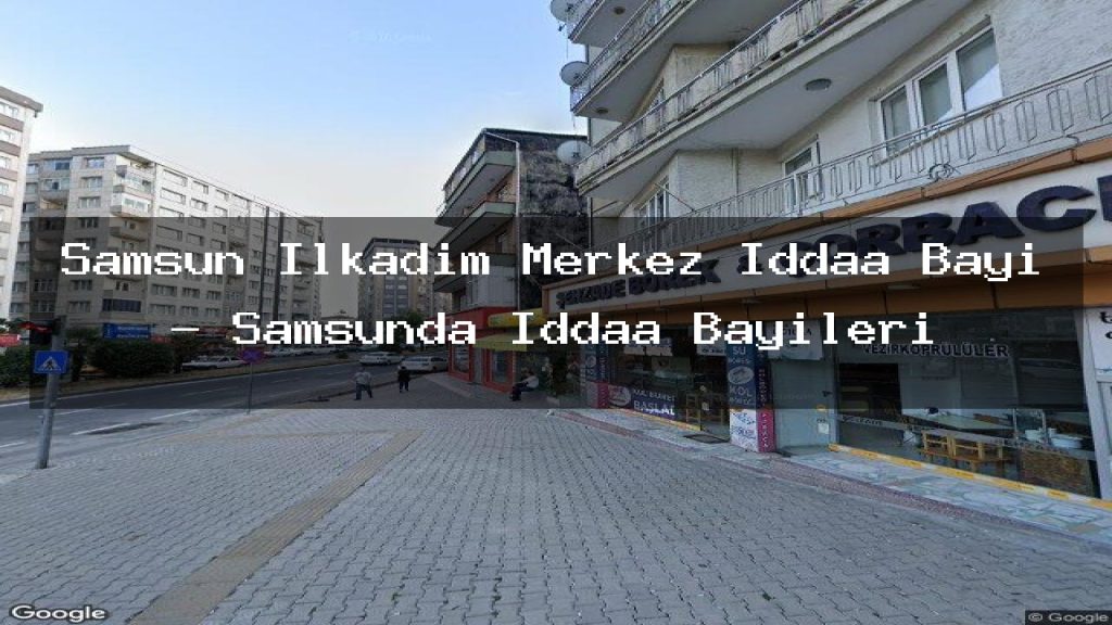 samsun-ilkadim-merkez-iddaa-bayi-samsunda-iddaa-bayileri