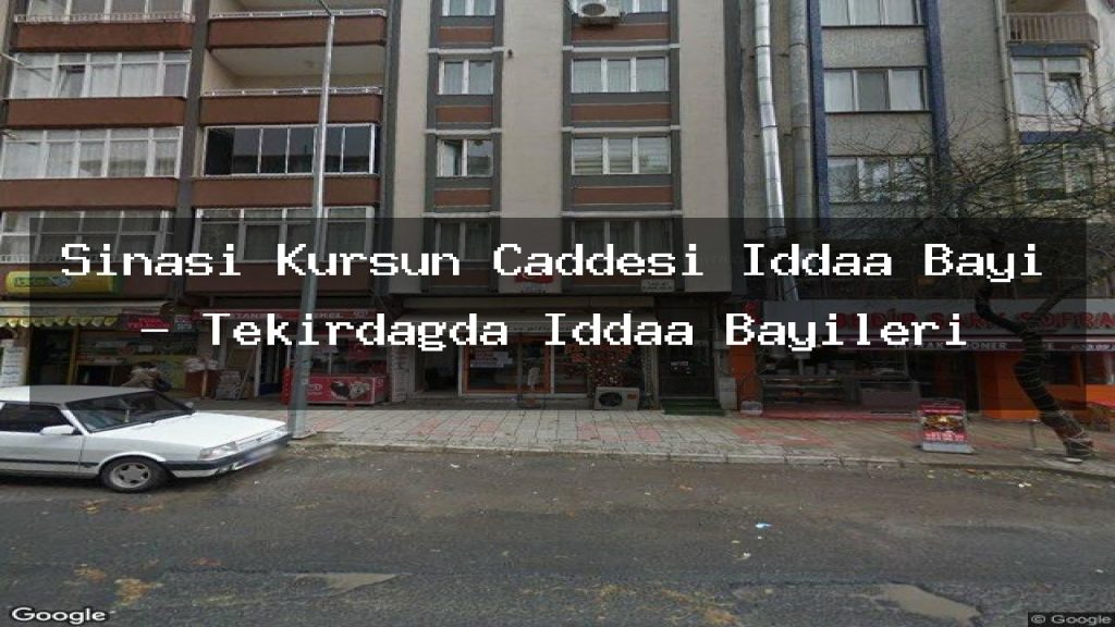 sinasi-kursun-caddesi-iddaa-bayi-tekirdagda-iddaa-bayileri